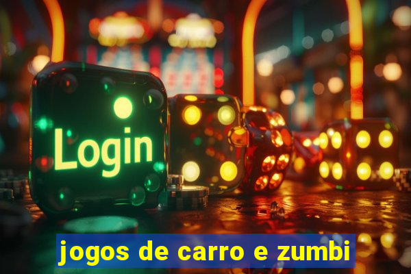 jogos de carro e zumbi